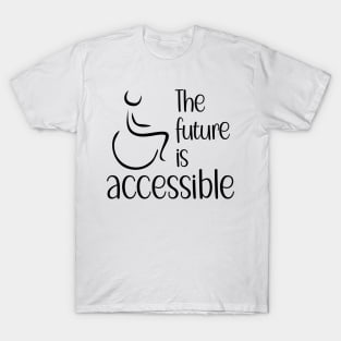 The future is accessible T-Shirt